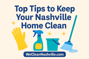 Illustration showing cleaning tools like a mop, vacuum, spray bottle, and a tidy home background, representing household cleaning tips for Nashville residents.