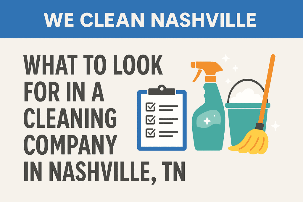 Graphic showing cleaning tools and supplies with the blog title "What to Look for in a Cleaning Company in Nashville, TN" from We Clean Nashville.