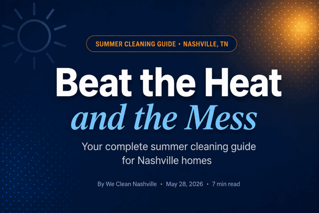 Summer cleaning guide for Nashville homes — We Clean Nashville