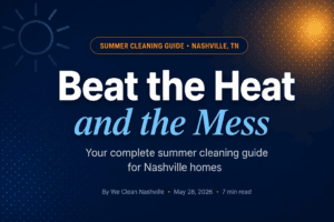 Summer cleaning guide for Nashville homes — We Clean Nashville